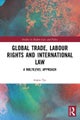 Global Trade, Labour Rights and International Law