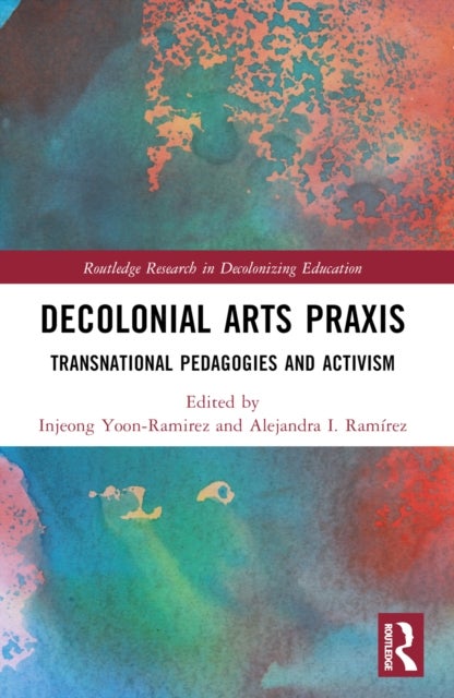 Decolonial Arts Praxis - Transnational Pedagogies and Activism