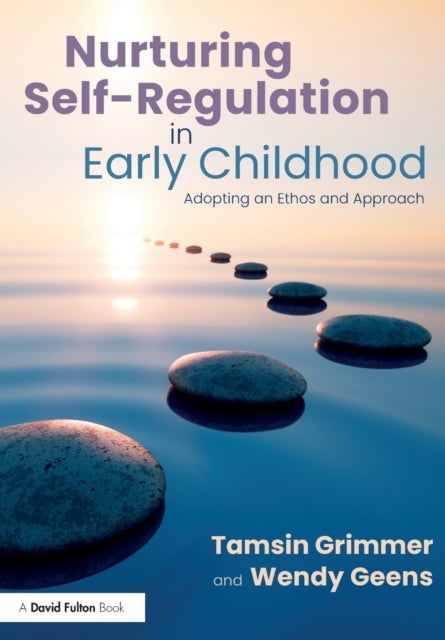 Nurturing Self-Regulation in Early Childhood - Adopting an Ethos and Approach
