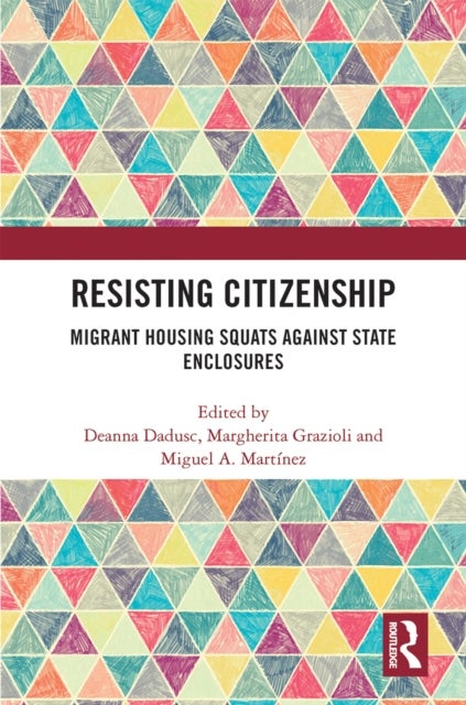 Resisting Citizenship - Migrant Housing Squats Against State Enclosures