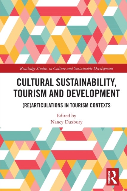 Cultural Sustainability, Tourism and Development - (Re)articulations in Tourism Contexts