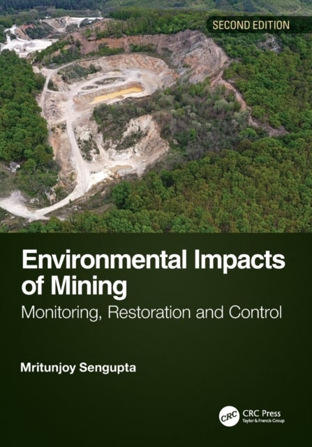 Environmental Impacts of Mining - Monitoring, Restoration, and Control, Second Edition