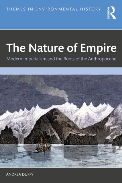 The Nature of Empire - Modern Imperialism and the Roots of the Anthropocene