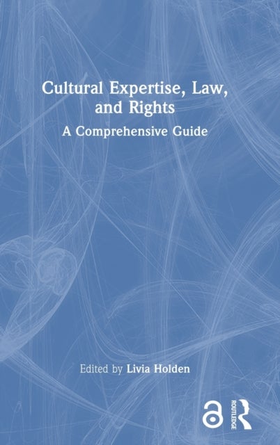 Cultural Expertise, Law, and Rights - A Comprehensive Guide