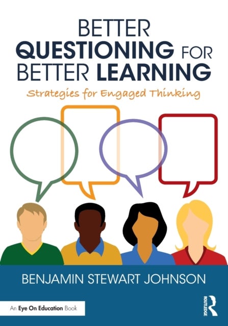 Better Questioning for Better Learning - Strategies for Engaged Thinking