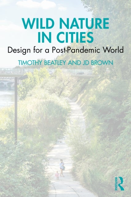 Wild Nature in Cities - Design for a Post-Pandemic World