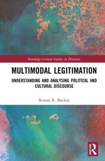 Multimodal Legitimation - Understanding and Analysing Political and Cultural Discourse