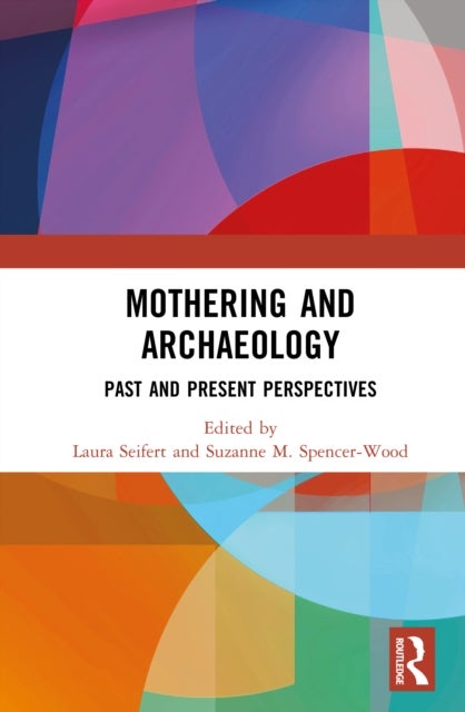 Mothering and Archaeology - Past and Present Perspectives