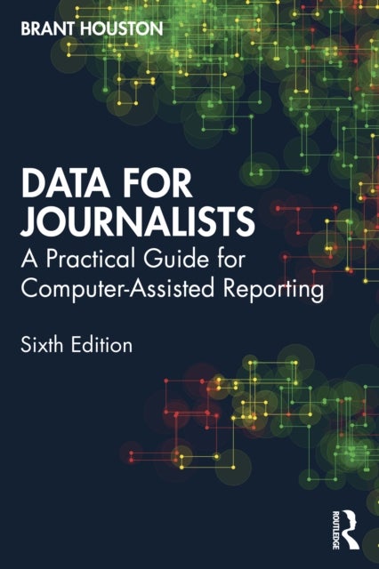 Data for Journalists - A Practical Guide for Computer-Assisted Reporting