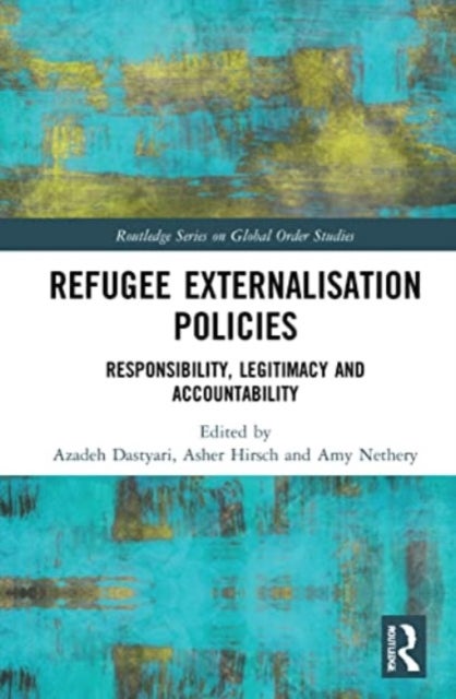 Refugee Externalisation Policies - Responsibility, Legitimacy and Accountability