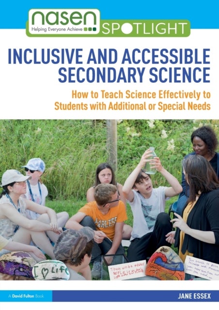 Inclusive and Accessible Secondary Science - How to Teach Science Effectively to Students with Additional or Special Needs