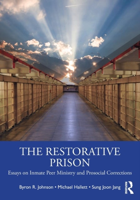The Restorative Prison - Essays on Inmate Peer Ministry and Prosocial Corrections