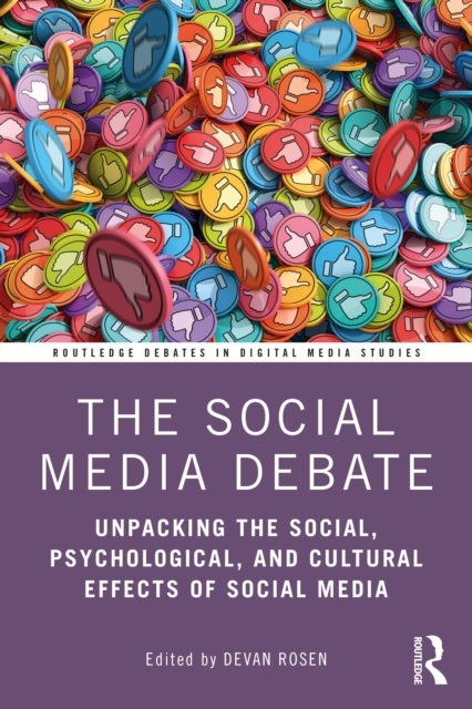 The Social Media Debate - Unpacking the Social, Psychological, and Cultural Effects of Social Media