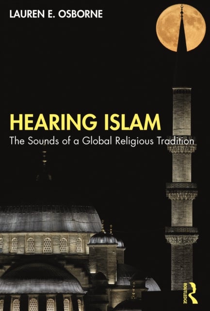 Hearing Islam - The Sounds of a Global Religious Tradition