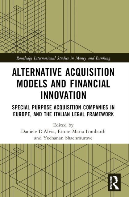 Alternative Acquisition Models and Financial Innovation - Special Purpose Acquisition Companies in Europe, and the Italian Legal Framework