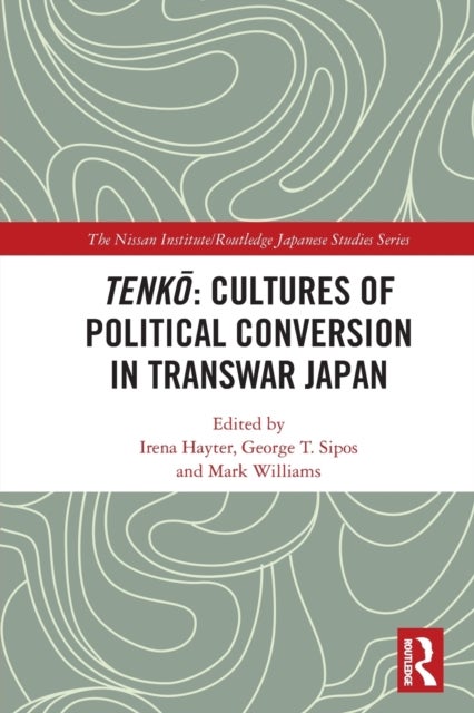 Tenko: Cultures of Political Conversion in Transwar Japan
