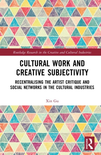 Cultural Work and Creative Subjectivity - Recentralising the Artist Critique and Social Networks in the Cultural Industries