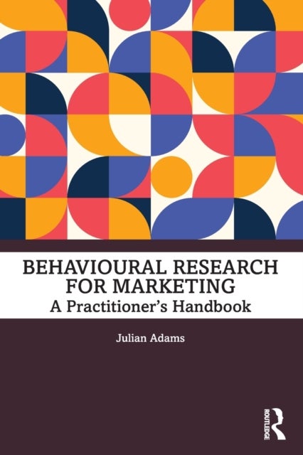 Behavioural Research for Marketing - A Practitioner's Handbook