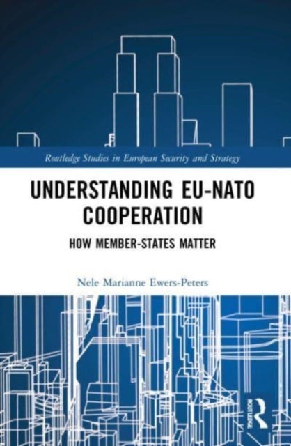 Understanding EU-NATO Cooperation - How Member-States Matter