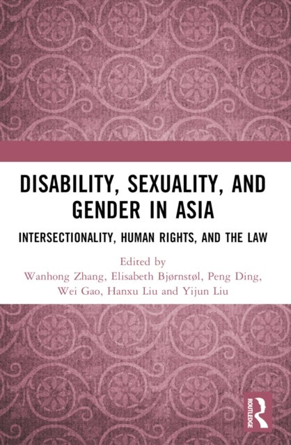 Disability, Sexuality, and Gender in Asia - Intersectionality, Human Rights, and the Law