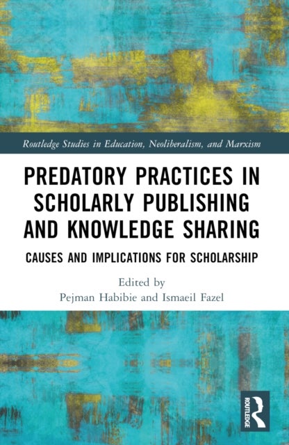 Predatory Practices in Scholarly Publishing and Knowledge Sharing - Causes and Implications for Scholarship