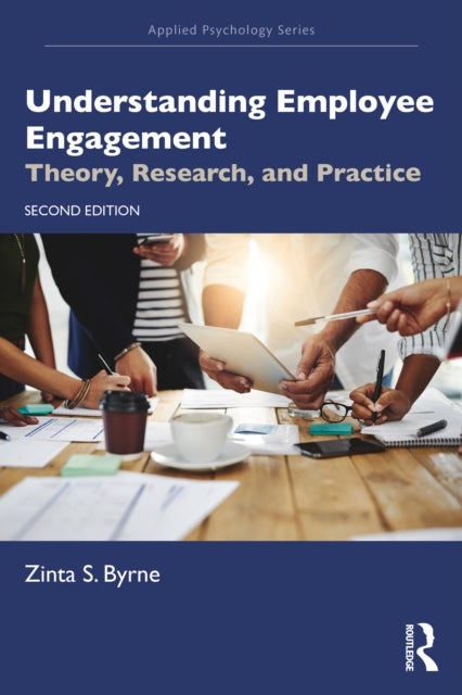 Understanding Employee Engagement - Theory, Research, and Practice