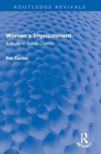 Women's Imprisonment - A Study in Social Control