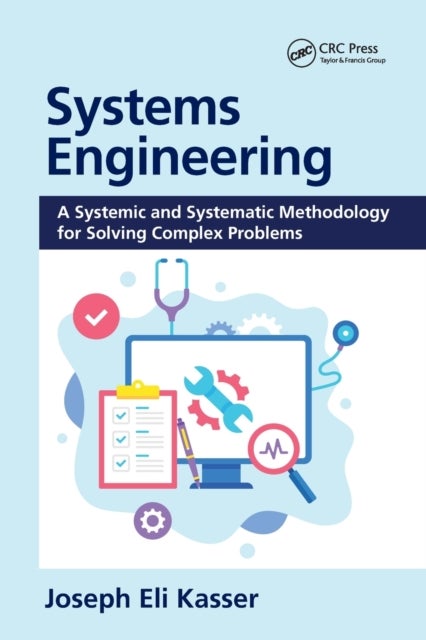 Systems Engineering - A Systemic and Systematic Methodology for Solving Complex Problems