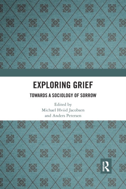 Exploring Grief - Towards a Sociology of Sorrow