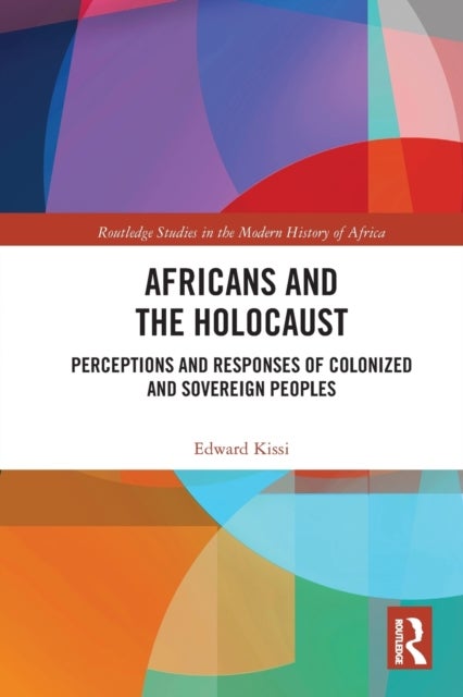 Africans and the Holocaust - Perceptions and Responses of Colonized and Sovereign Peoples