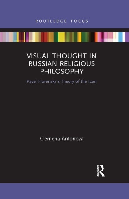 Visual Thought in Russian Religious Philosophy - Pavel Florensky's Theory of the Icon