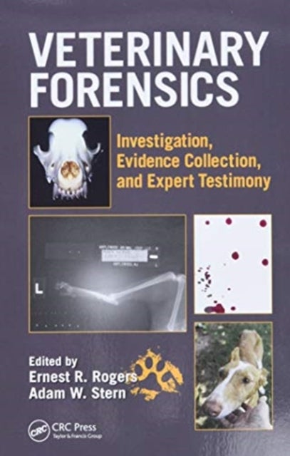 Veterinary Forensics - Investigation, Evidence Collection, and Expert Testimony
