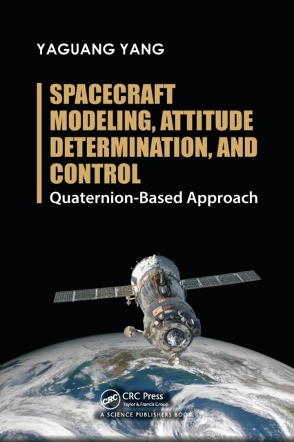 Spacecraft Modeling, Attitude Determination, and Control - Quaternion-Based Approach