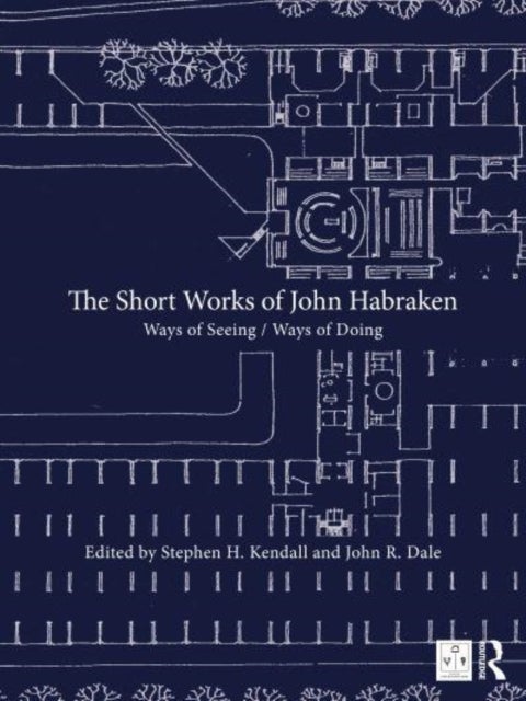 The Short Works of John Habraken - Ways of Seeing / Ways of Doing