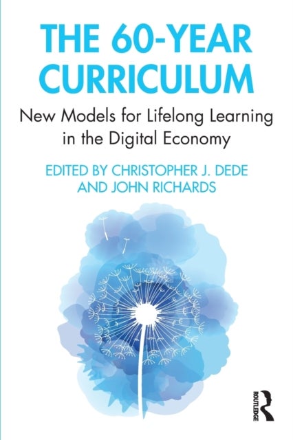 The 60-Year Curriculum - New Models for Lifelong Learning in the Digital Economy