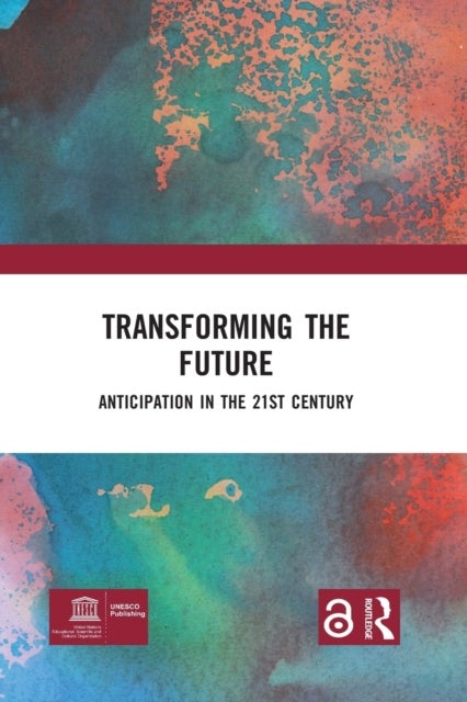 Transforming the Future - Anticipation in the 21st Century