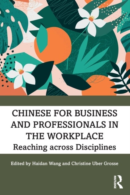 Chinese for Business and Professionals in the Workplace - Reaching across Disciplines