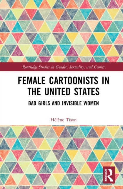 Female Cartoonists in the United States - Bad Girls and Invisible Women