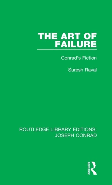 The Art of Failure - Conrad's Fiction