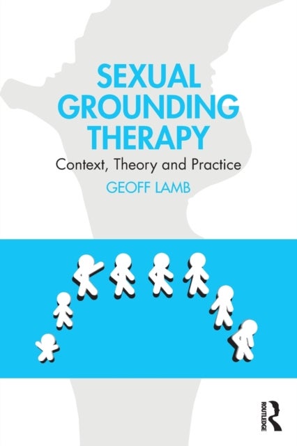 Sexual Grounding Therapy - Context, Theory and Practice