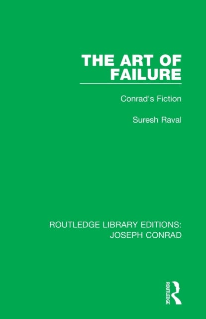 The Art of Failure - Conrad's Fiction