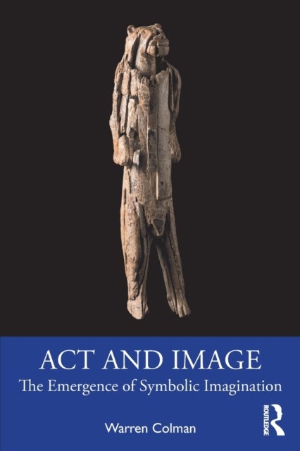 Act and Image - The Emergence of Symbolic Imagination