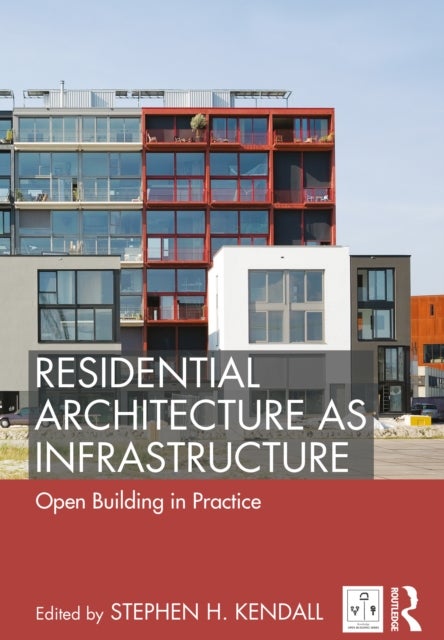 Residential Architecture as Infrastructure - Open Building in Practice