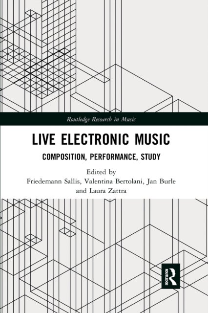 Live Electronic Music - Composition, Performance, Study