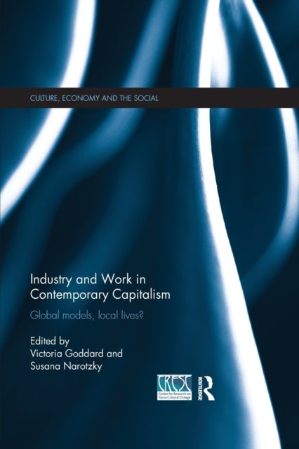 Industry and Work in Contemporary Capitalism - Global Models, Local Lives?