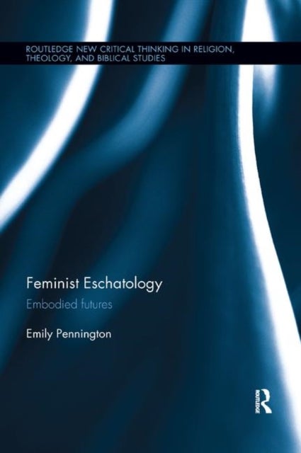 Feminist Eschatology - Embodied Futures