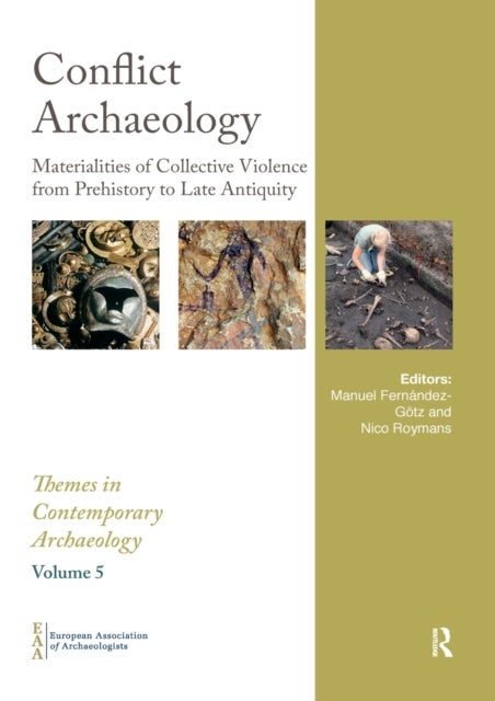 Conflict Archaeology - Materialities of Collective Violence from Prehistory to Late Antiquity