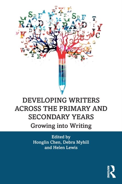Developing Writers Across the Primary and Secondary Years - Growing into Writing
