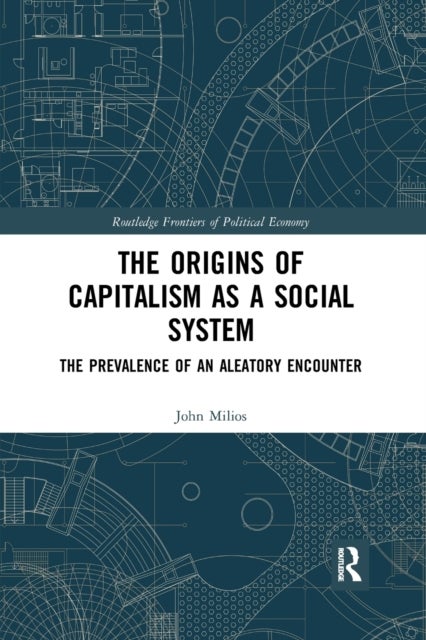 The Origins of Capitalism as a Social System - The Prevalence of an Aleatory Encounter