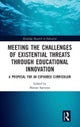 Meeting the Challenges of Existential Threats through Educational Innovation